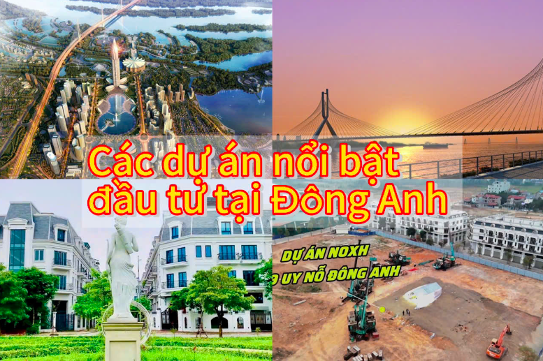 Bất động sản Đông Anh - Những dự án tiềm năng đáng đầu tư 