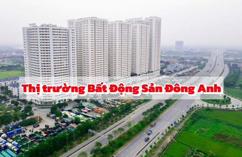 Báo cáo thị trường bất động sản Đông Anh mới nhất
