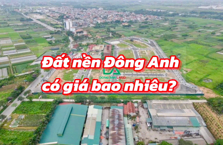 Đất nền Đông Anh giá bao nhiêu?