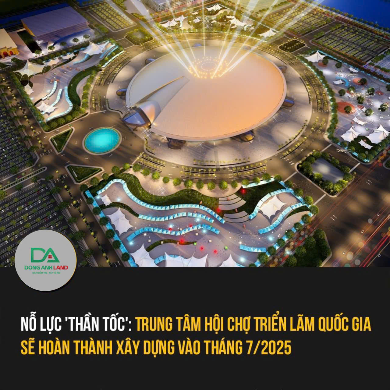 Dự kiến tháng 7/2025 hoàn thành Trung tâm Hội chợ Triển lãm Quốc gia